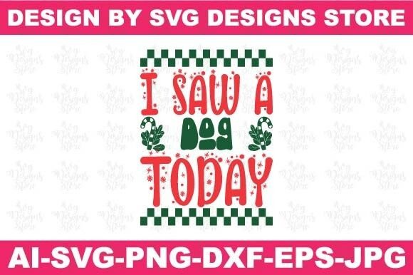 I Saw a Dog Today Christmas Svg Png