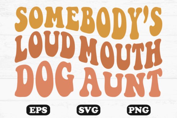 Somebody's Loud Mouth Dog Aunt Retro SVG Review